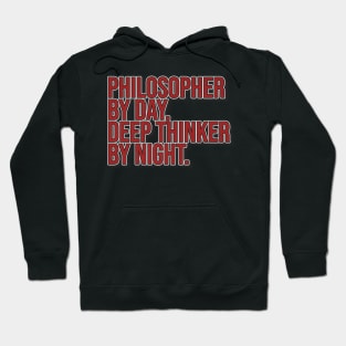 Philosopher by day Deep thinker by night Hoodie